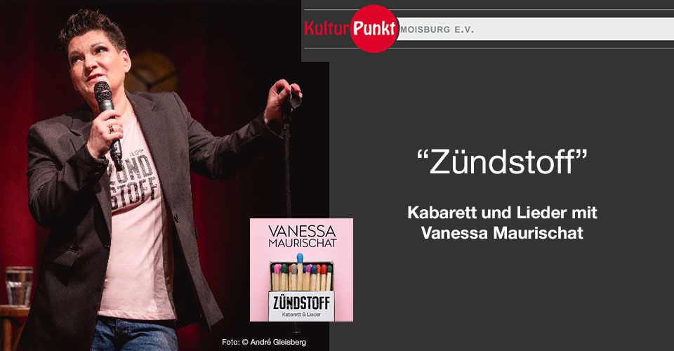 “Zündstoff” Kabarett und Lieder mit Vanessa Maurischat